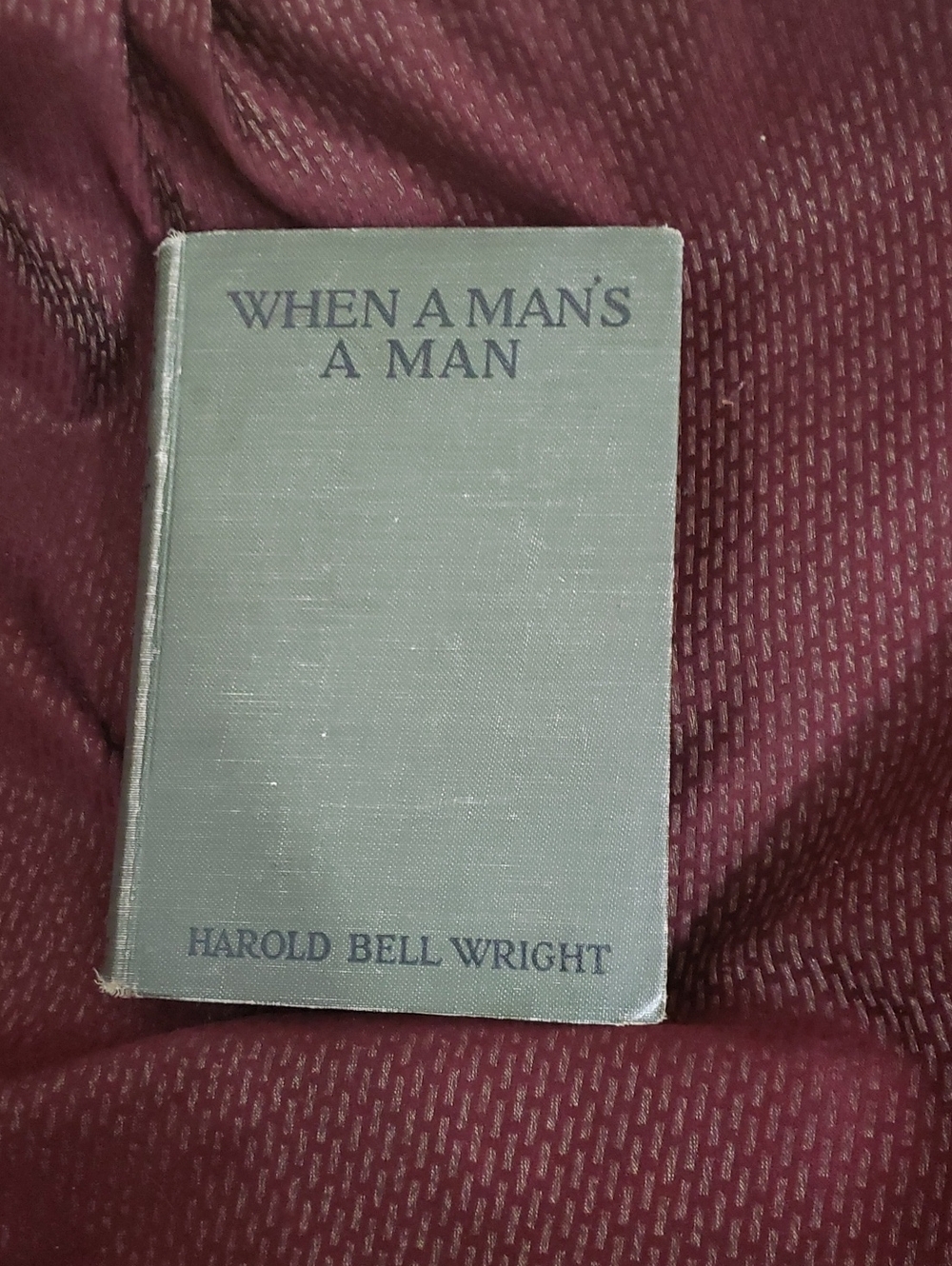 When a Man's a Man by Harold Bell Wright - Green Hardcover